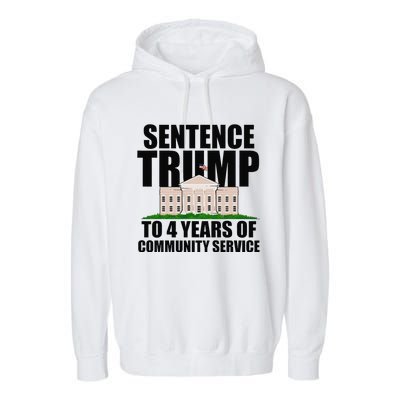 Sentence Trump To 4 Years Of Community Service Garment-Dyed Fleece Hoodie