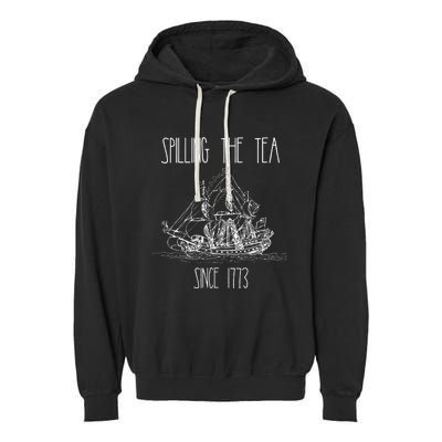 Spilling the Tea Since 1773 Funny Patriotic 4th of July Gift Garment-Dyed Fleece Hoodie