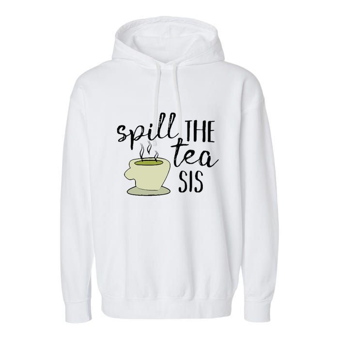 Spill The Tea Sis Garment-Dyed Fleece Hoodie