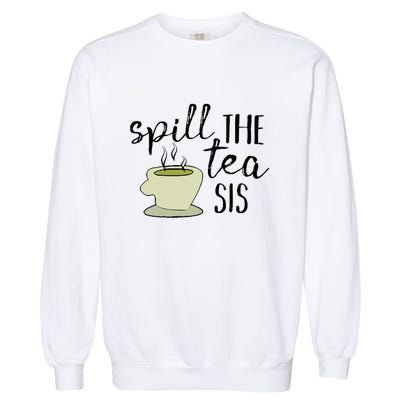 Spill The Tea Sis Garment-Dyed Sweatshirt