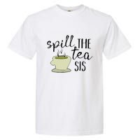 Spill The Tea Sis Garment-Dyed Heavyweight T-Shirt