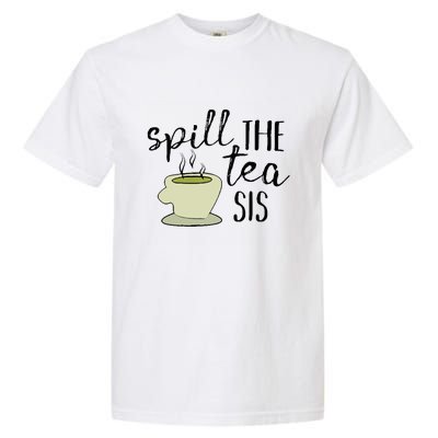 Spill The Tea Sis Garment-Dyed Heavyweight T-Shirt