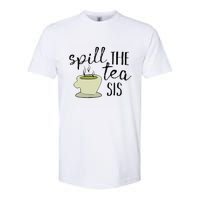 Spill The Tea Sis Softstyle CVC T-Shirt