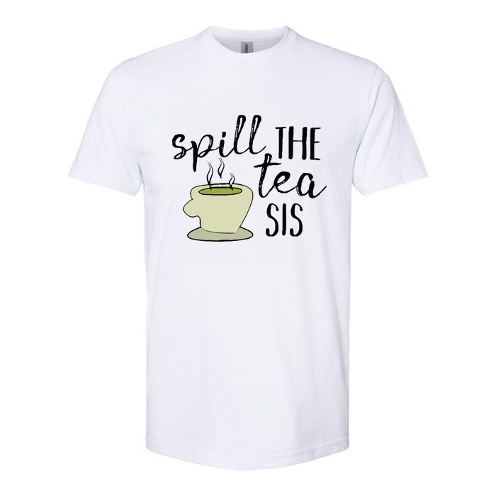 Spill The Tea Sis Softstyle CVC T-Shirt