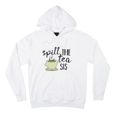 Spill The Tea Sis Hoodie