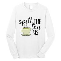 Spill The Tea Sis Long Sleeve Shirt