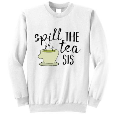 Spill The Tea Sis Sweatshirt