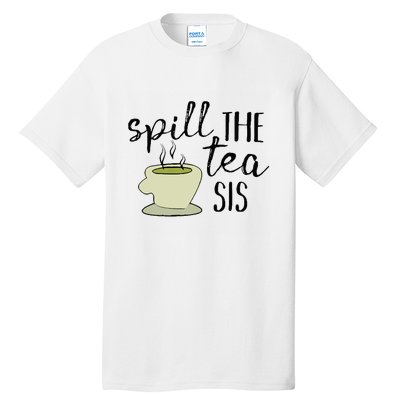 Spill The Tea Sis Tall T-Shirt