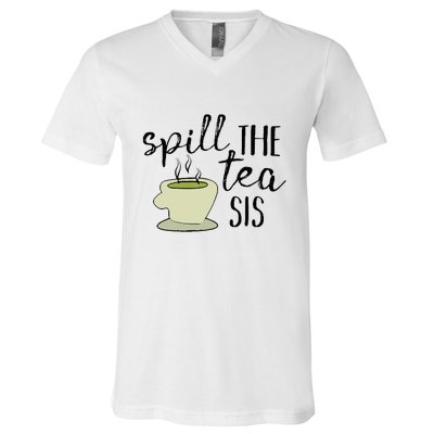 Spill The Tea Sis V-Neck T-Shirt