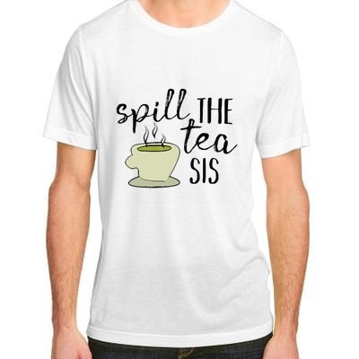 Spill The Tea Sis Adult ChromaSoft Performance T-Shirt