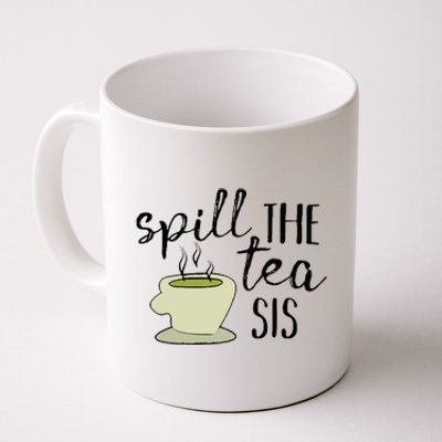 Spill The Tea Sis Coffee Mug