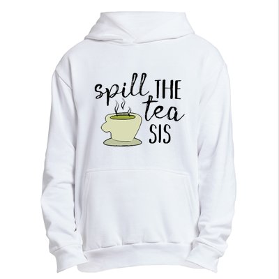 Spill The Tea Sis Urban Pullover Hoodie