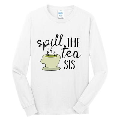 Spill The Tea Sis Tall Long Sleeve T-Shirt