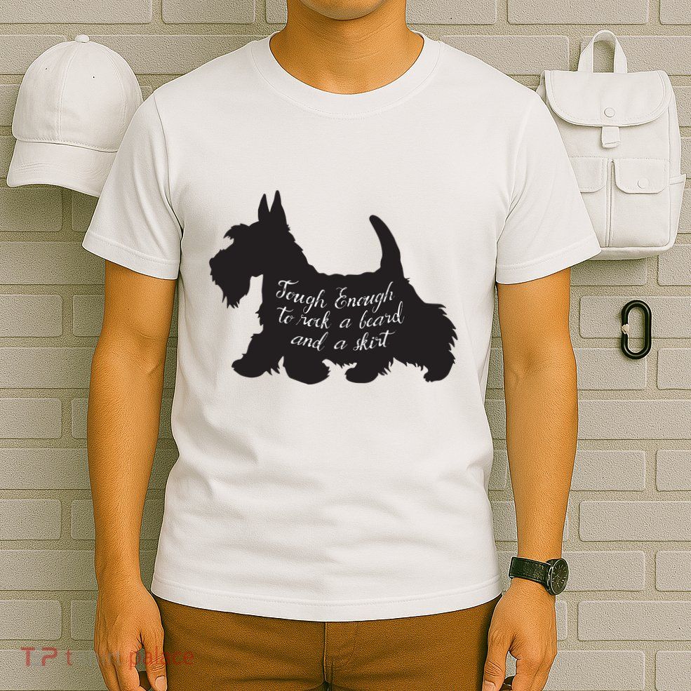 Scottish Terrier Tough Enough To Rock A Beard And A Skirt T-Shirt