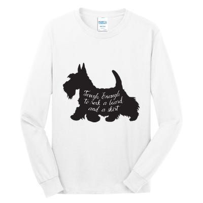 Scottish Terrier Tough Enough To Rock A Beard And A Skirt Tall Long Sleeve T-Shirt