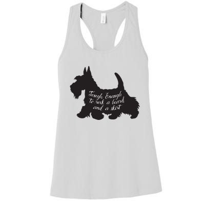 Scottish Terrier Tough Enough To Rock A Beard And A Skirt Women's Racerback Tank