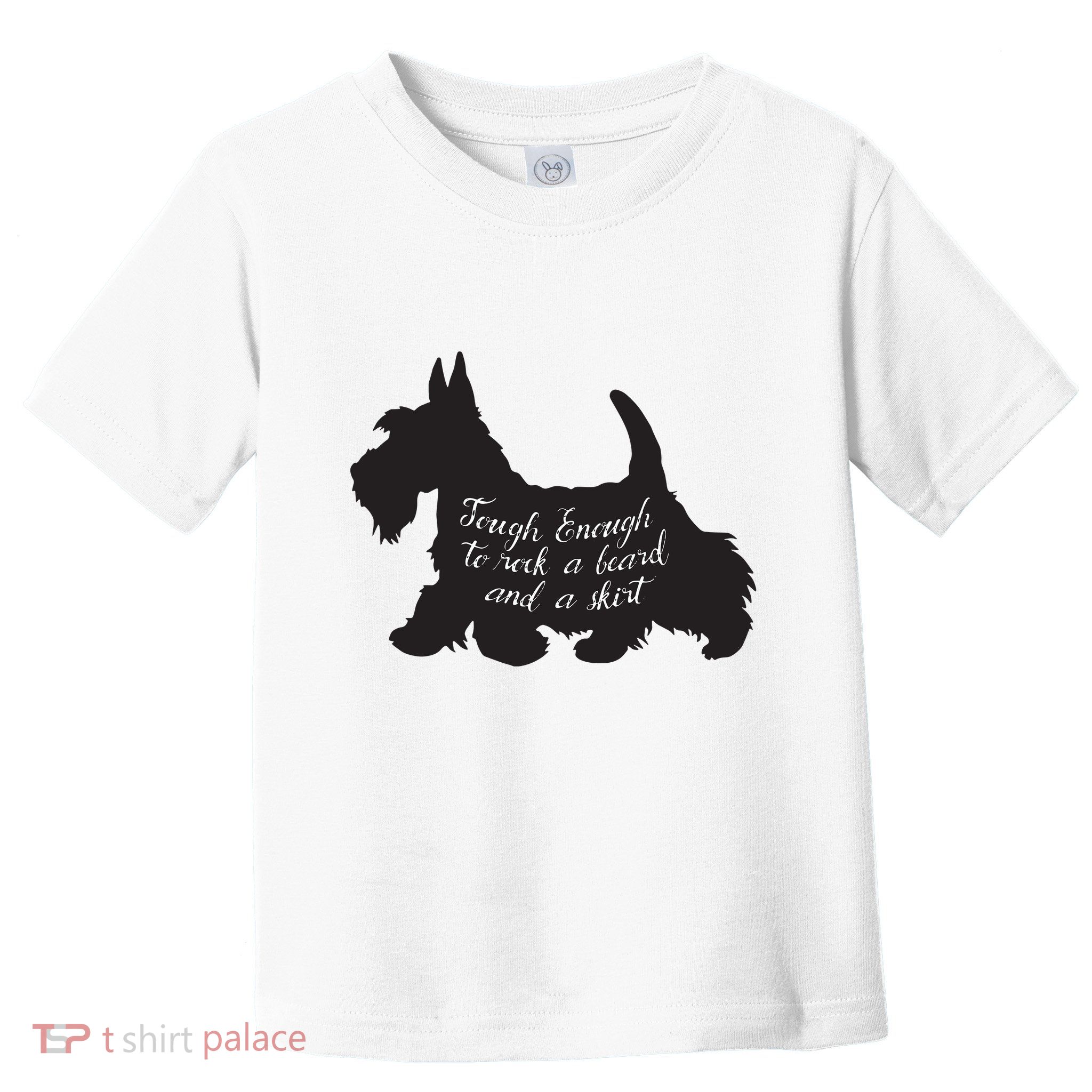 Scottish Terrier Tough Enough To Rock A Beard And A Skirt Toddler T-Shirt