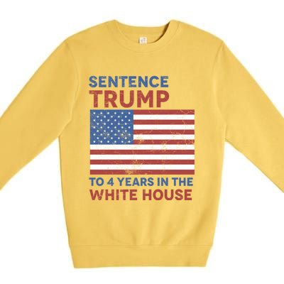 Sentence Trump To 4 Years In The White House Funny Gift Premium Crewneck Sweatshirt