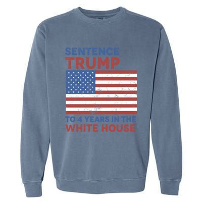 Sentence Trump To 4 Years In The White House Funny Gift Garment-Dyed Sweatshirt