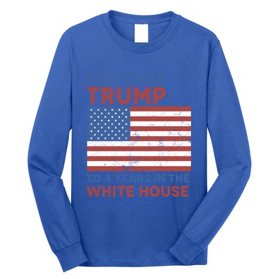 Sentence Trump To 4 Years In The White House Funny Gift Long Sleeve Shirt