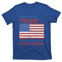 Sentence Trump To 4 Years In The White House Funny Gift T-Shirt