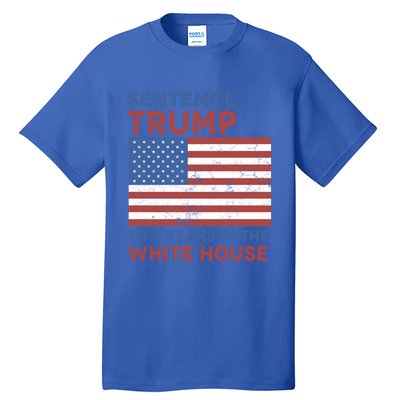 Sentence Trump To 4 Years In The White House Funny Gift Tall T-Shirt