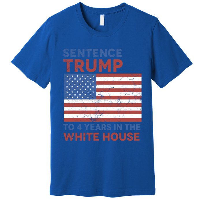 Sentence Trump To 4 Years In The White House Funny Gift Premium T-Shirt