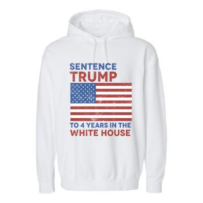 Sentence Trump To 4 Years In The White House Funny Gift Garment-Dyed Fleece Hoodie