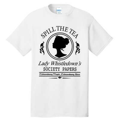 Spill The Tea Lady Whistledowns Tall T-Shirt