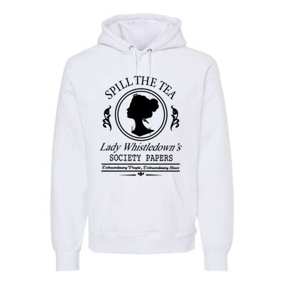 Spill The Tea Lady Whistledowns Premium Hoodie