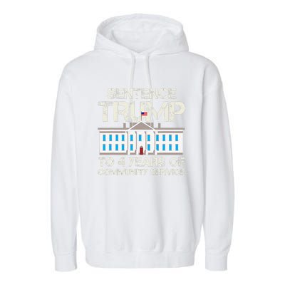 Sentence Trump To 4 Years Of Community Service Garment-Dyed Fleece Hoodie