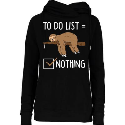 Sloth Tired Todo List Nothing Lazy Sloth Womens Funnel Neck Pullover Hood