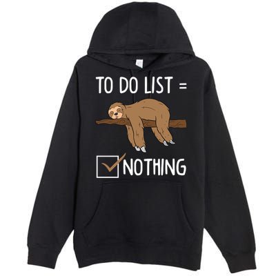 Sloth Tired Todo List Nothing Lazy Sloth Premium Pullover Hoodie