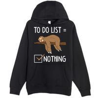 Sloth Tired Todo List Nothing Lazy Sloth Premium Pullover Hoodie