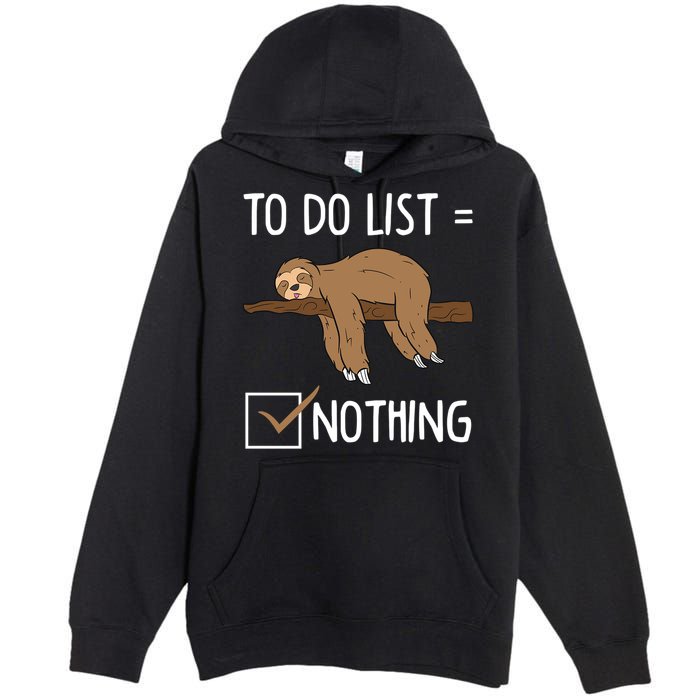 Sloth Tired Todo List Nothing Lazy Sloth Premium Pullover Hoodie