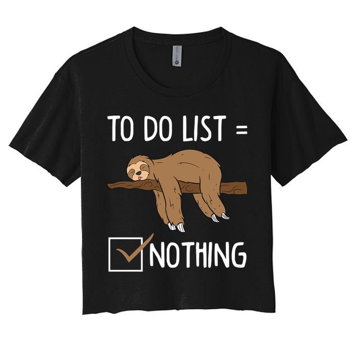 Sloth Tired Todo List Nothing Lazy Sloth Crop Top