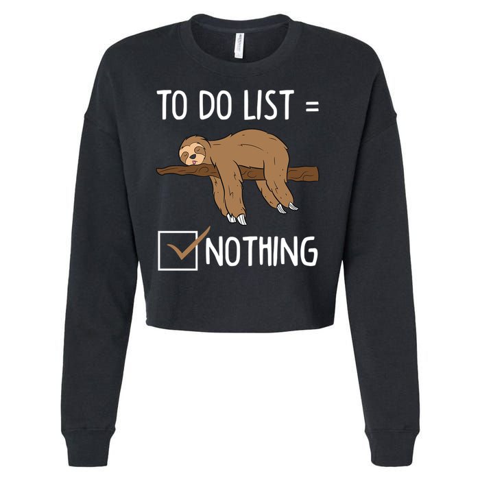 Sloth Tired Todo List Nothing Lazy Sloth Cropped Pullover Crew