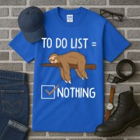 Sloth Tired Todo List Nothing Lazy Sloth Tall T-Shirt