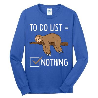 Sloth Tired Todo List Nothing Lazy Sloth Tall Long Sleeve T-Shirt