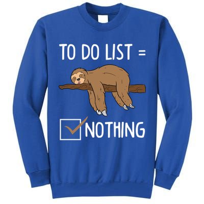 Sloth Tired Todo List Nothing Lazy Sloth Tall Sweatshirt