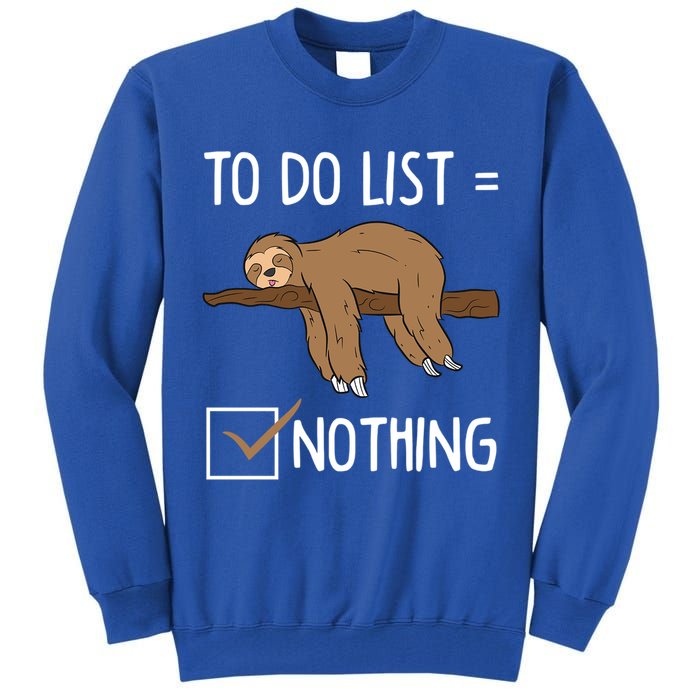 Sloth Tired Todo List Nothing Lazy Sloth Tall Sweatshirt