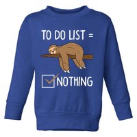 Sloth Tired Todo List Nothing Lazy Sloth Toddler Sweatshirt