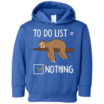 Sloth Tired Todo List Nothing Lazy Sloth Toddler Hoodie