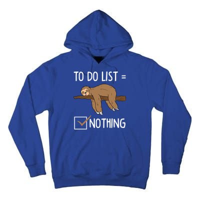 Sloth Tired Todo List Nothing Lazy Sloth Tall Hoodie