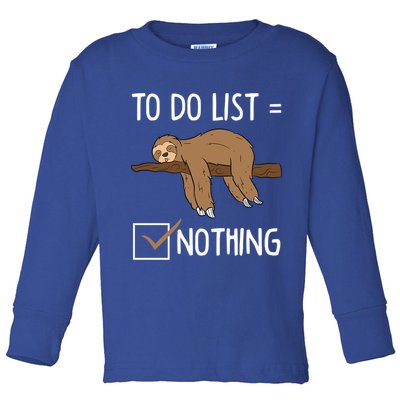 Sloth Tired Todo List Nothing Lazy Sloth Toddler Long Sleeve Shirt