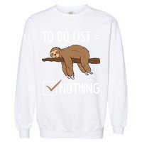 Sloth Tired Todo List Nothing Lazy Sloth Garment-Dyed Sweatshirt