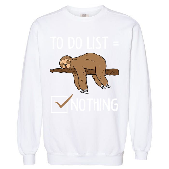 Sloth Tired Todo List Nothing Lazy Sloth Garment-Dyed Sweatshirt
