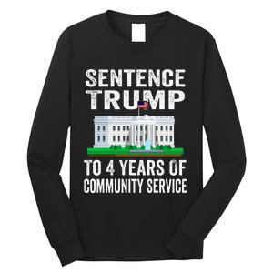 Sentence Trump To 4 Years Of Community Service Political Long Sleeve Shirt