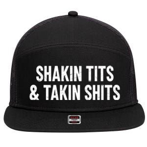 Shakin Tits & Takin Shits Quotes Sayings 7 Panel Mesh Trucker Snapback Hat