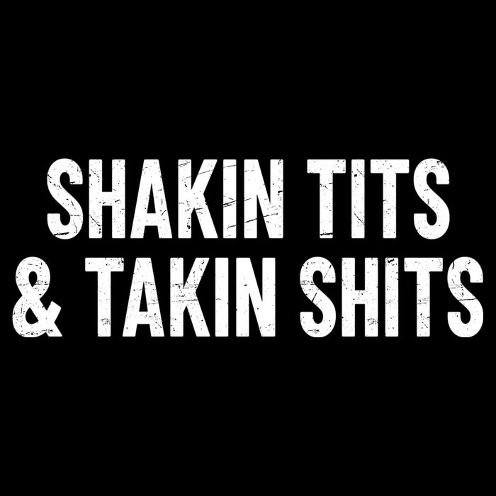 Shakin Tits & Takin Shits Quotes Sayings 16 in Basic Backpack